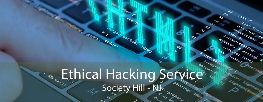 Ethical Hacking Service Society Hill - NJ