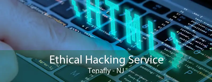 Ethical Hacking Service Tenafly - NJ