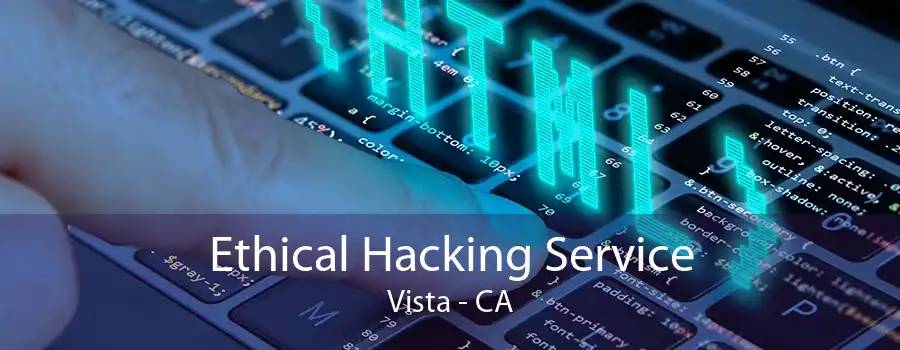 Ethical Hacking Service Vista - CA