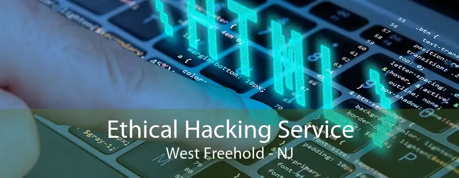 Ethical Hacking Service West Freehold - NJ