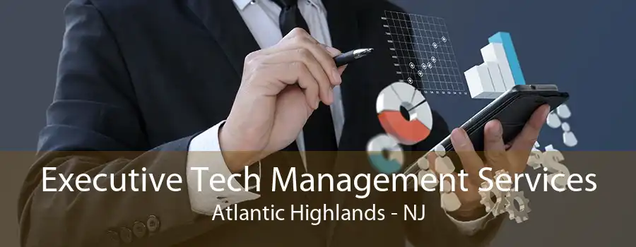 Executive Tech Management Services Atlantic Highlands - NJ