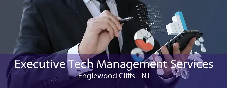 Executive Tech Management Services Englewood Cliffs - NJ