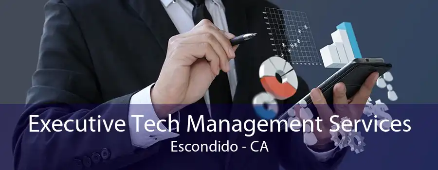 Executive Tech Management Services Escondido - CA