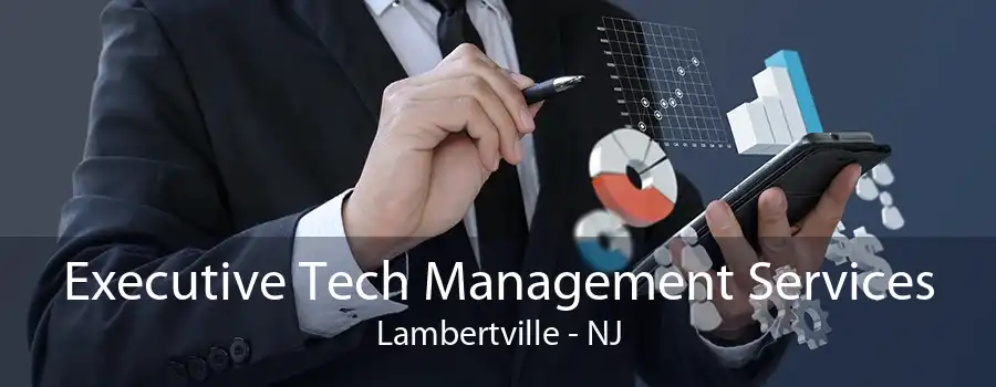 Executive Tech Management Services Lambertville - NJ