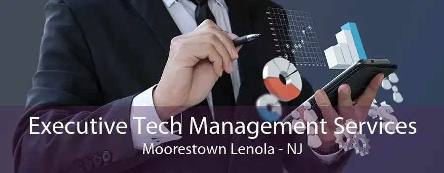 Executive Tech Management Services Moorestown Lenola - NJ