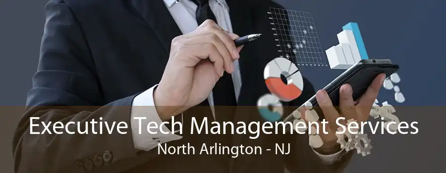 Executive Tech Management Services North Arlington - NJ