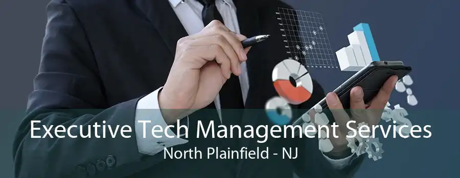 Executive Tech Management Services North Plainfield - NJ