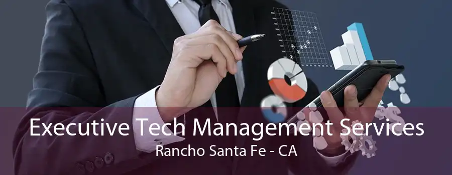 Executive Tech Management Services Rancho Santa Fe - CA