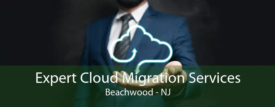 Expert Cloud Migration Services Beachwood - NJ