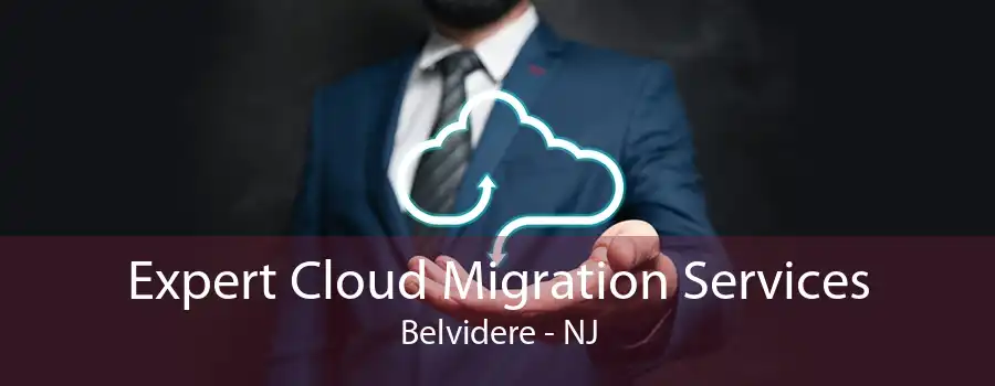 Expert Cloud Migration Services Belvidere - NJ