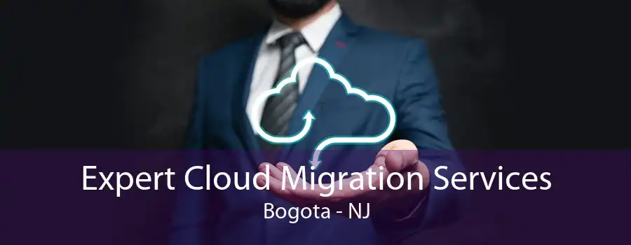 Expert Cloud Migration Services Bogota - NJ