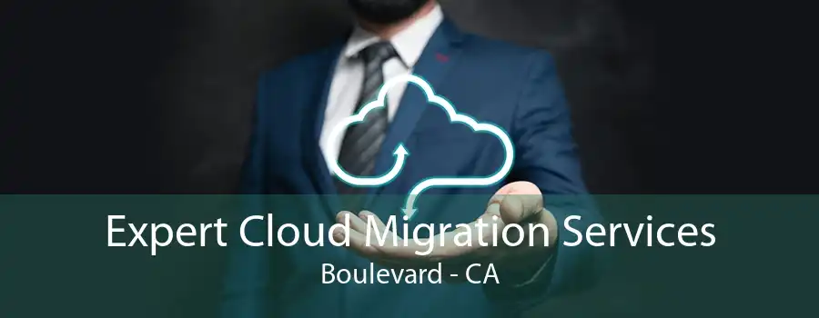 Expert Cloud Migration Services Boulevard - CA