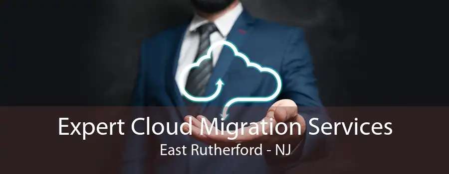 Expert Cloud Migration Services East Rutherford - NJ