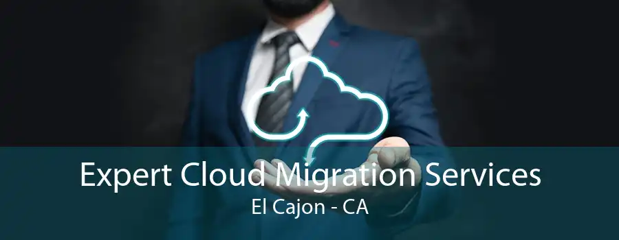 Expert Cloud Migration Services El Cajon - CA