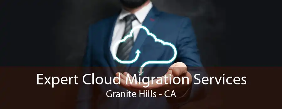 Expert Cloud Migration Services Granite Hills - CA