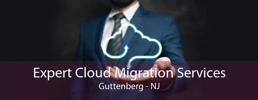 Expert Cloud Migration Services Guttenberg - NJ