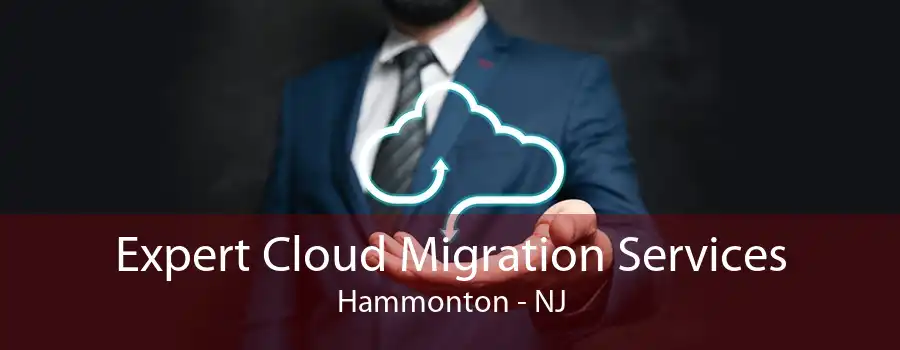 Expert Cloud Migration Services Hammonton - NJ