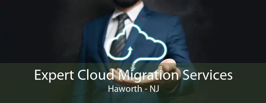 Expert Cloud Migration Services Haworth - NJ