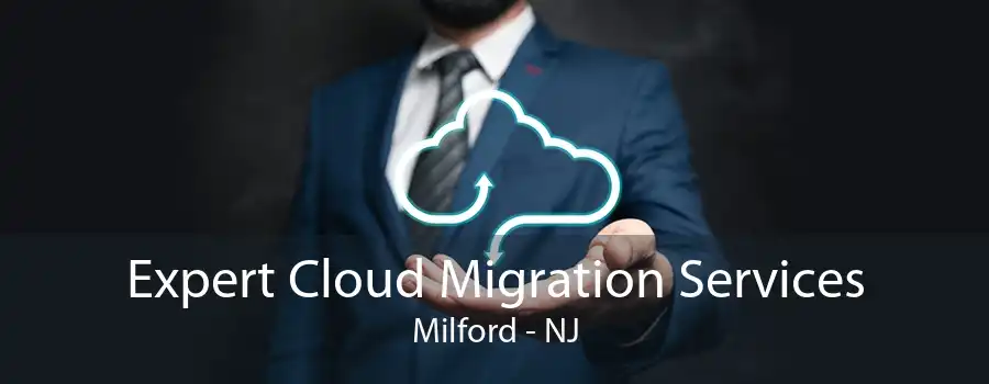 Expert Cloud Migration Services Milford - NJ