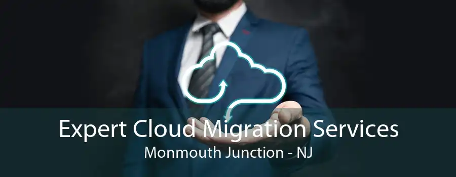 Expert Cloud Migration Services Monmouth Junction - NJ