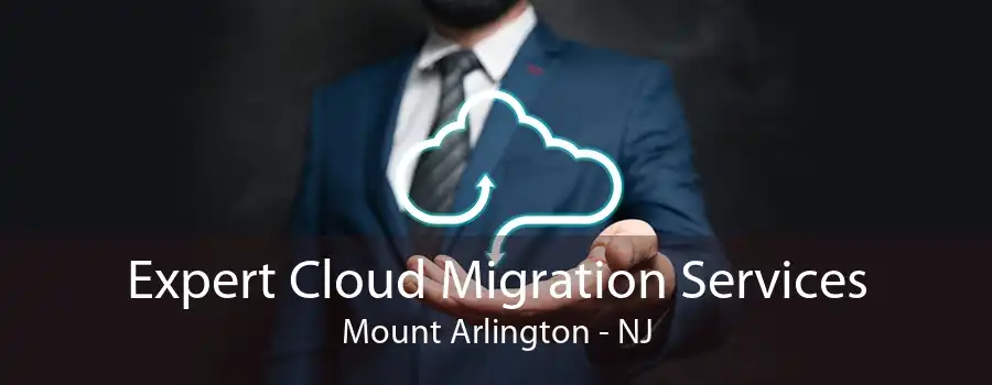 Expert Cloud Migration Services Mount Arlington - NJ