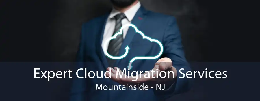 Expert Cloud Migration Services Mountainside - NJ