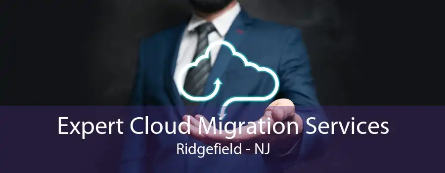 Expert Cloud Migration Services Ridgefield - NJ