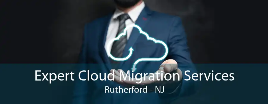 Expert Cloud Migration Services Rutherford - NJ