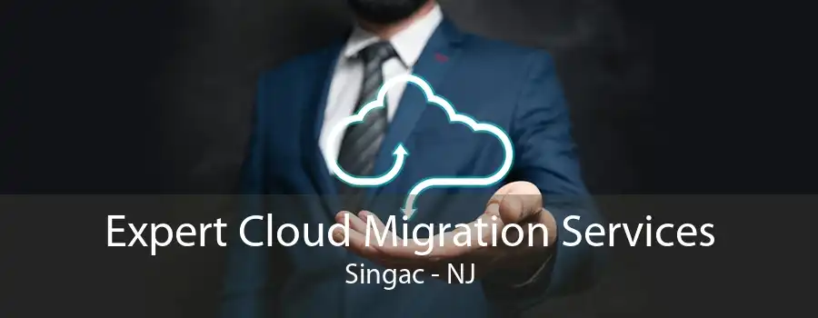 Expert Cloud Migration Services Singac - NJ