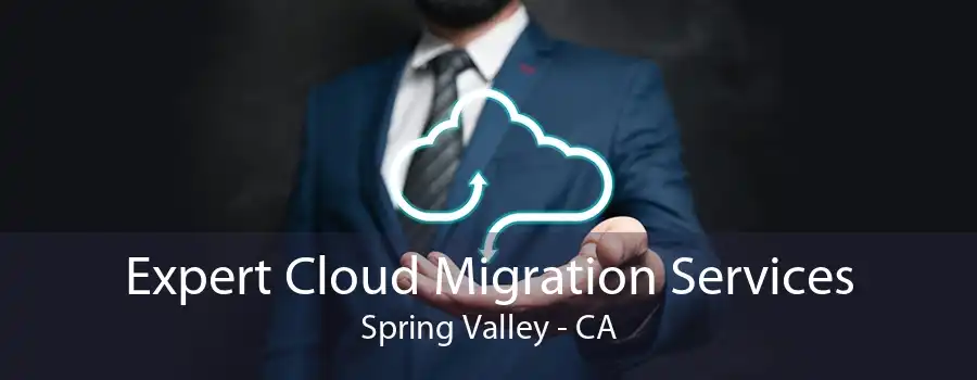 Expert Cloud Migration Services Spring Valley - CA