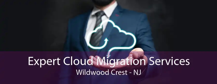 Expert Cloud Migration Services Wildwood Crest - NJ