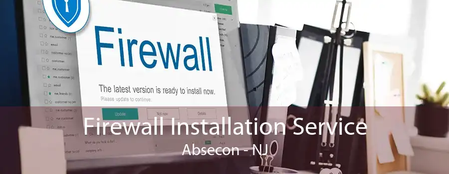 Firewall Installation Service Absecon - NJ