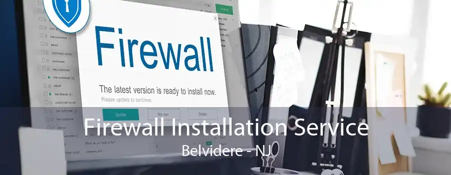 Firewall Installation Service Belvidere - NJ