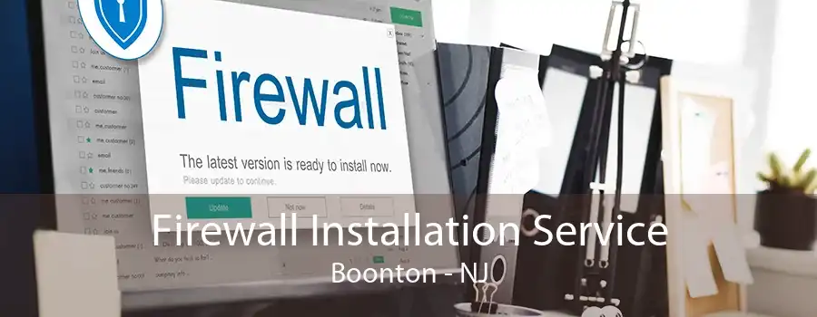 Firewall Installation Service Boonton - NJ