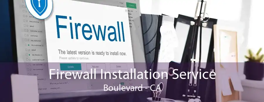 Firewall Installation Service Boulevard - CA