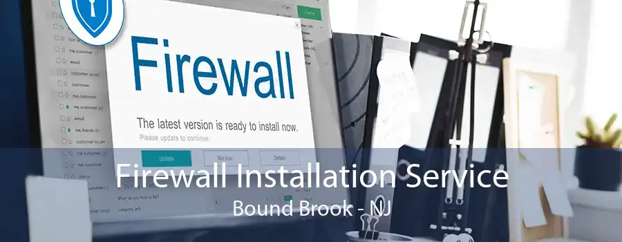 Firewall Installation Service Bound Brook - NJ