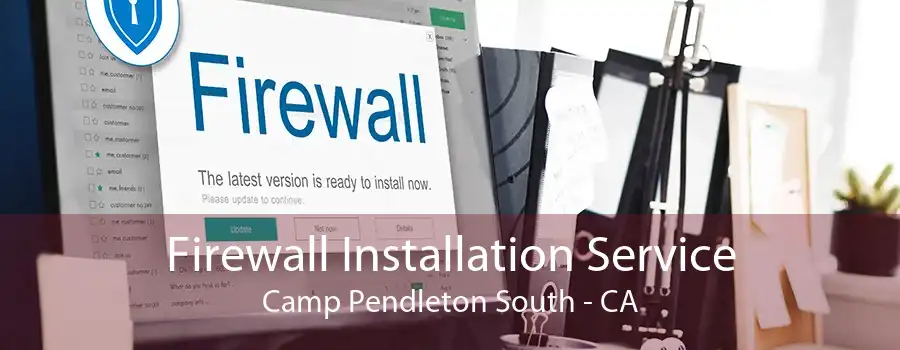 Firewall Installation Service Camp Pendleton South - CA