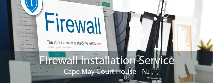 Firewall Installation Service Cape May Court House - NJ