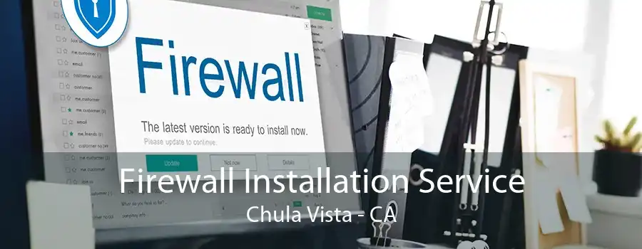 Firewall Installation Service Chula Vista - CA