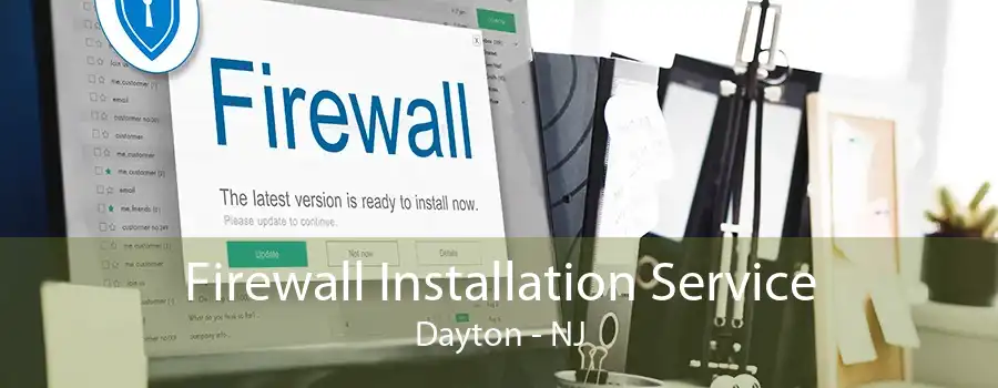 Firewall Installation Service Dayton - NJ