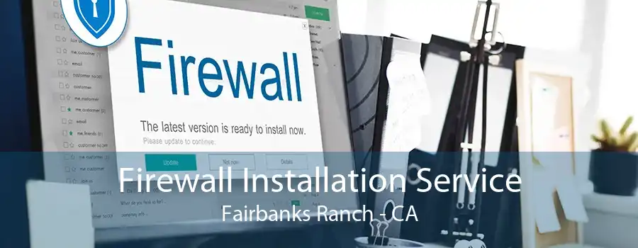 Firewall Installation Service Fairbanks Ranch - CA