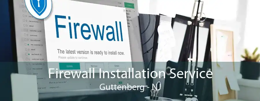 Firewall Installation Service Guttenberg - NJ