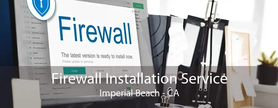 Firewall Installation Service Imperial Beach - CA