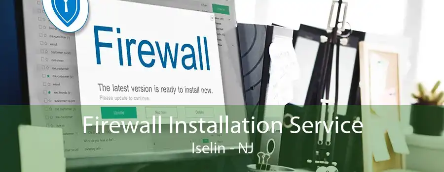 Firewall Installation Service Iselin - NJ