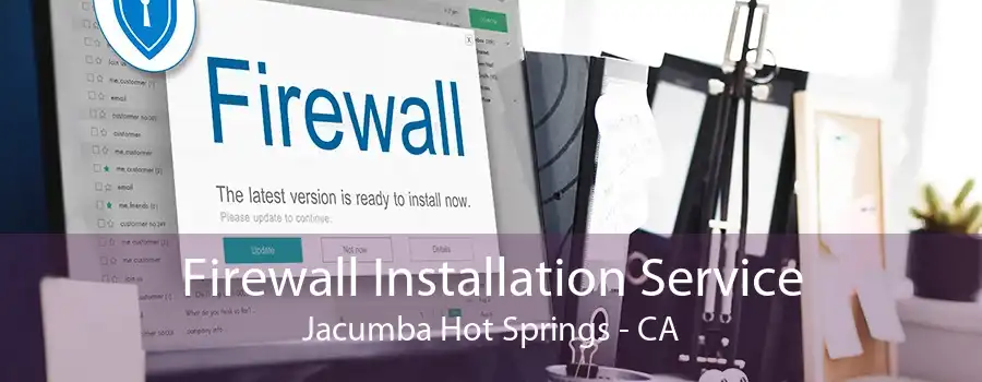 Firewall Installation Service Jacumba Hot Springs - CA