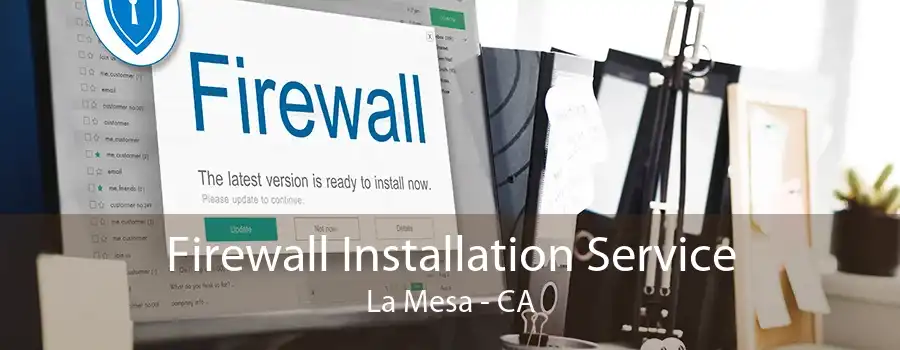 Firewall Installation Service La Mesa - CA