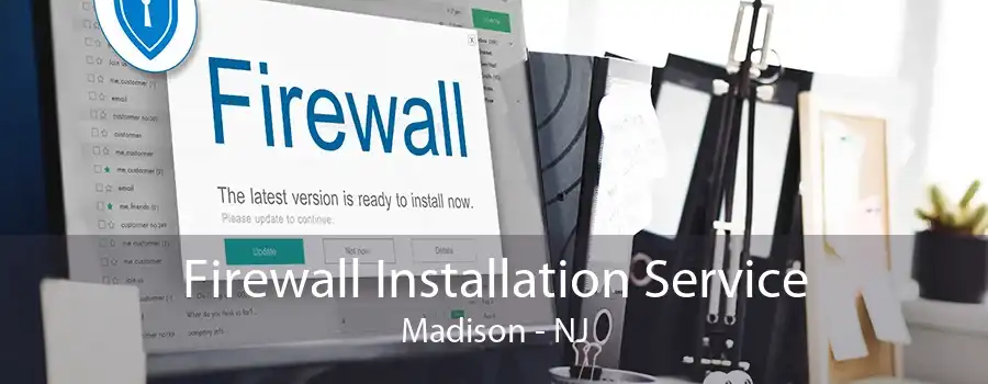 Firewall Installation Service Madison - NJ