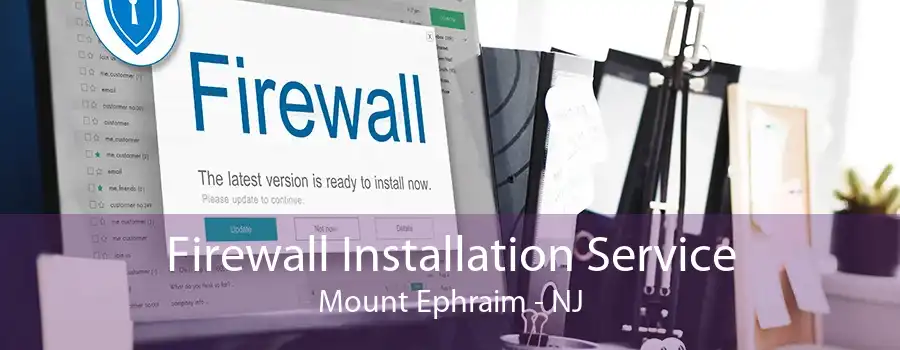 Firewall Installation Service Mount Ephraim - NJ