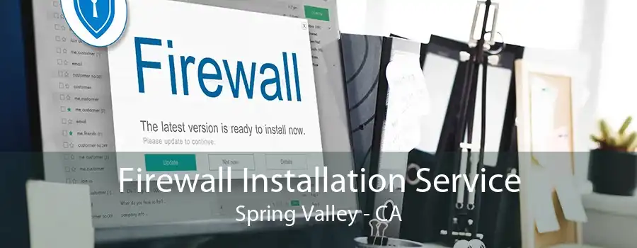 Firewall Installation Service Spring Valley - CA