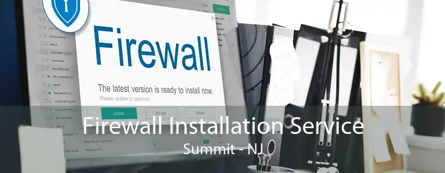 Firewall Installation Service Summit - NJ